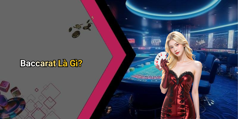 Baccarat Là Gì?