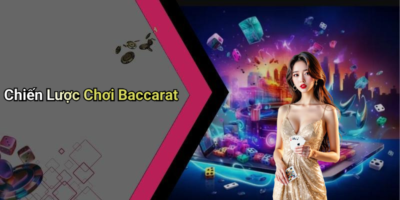 Chiến Lược Chơi Baccarat
