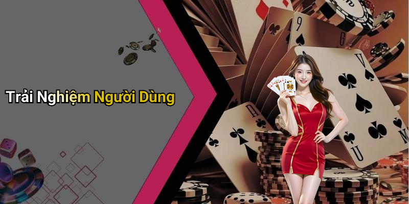 Trải Nghiệm Người Dùng